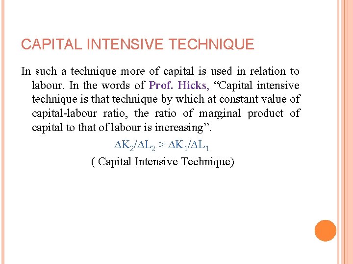 CAPITAL INTENSIVE TECHNIQUE In such a technique more of capital is used in relation