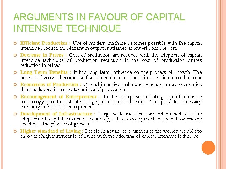 ARGUMENTS IN FAVOUR OF CAPITAL INTENSIVE TECHNIQUE Efficient Production : Use of modern machine