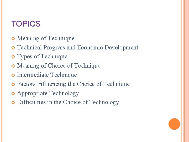 TOPICS Meaning of Technique Technical Progress and Economic Development Types of Technique Meaning of