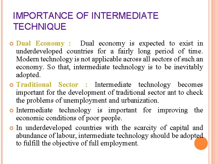 IMPORTANCE OF INTERMEDIATE TECHNIQUE Dual Economy : Dual economy is expected to exist in