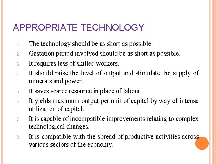 APPROPRIATE TECHNOLOGY 1. 2. 3. 4. 5. 6. 7. 8. The technology should be