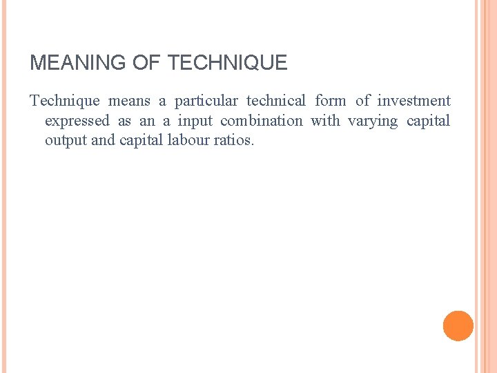 MEANING OF TECHNIQUE Technique means a particular technical form of investment expressed as an