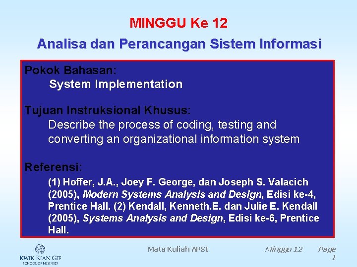 MINGGU Ke 12 Analisa dan Perancangan Sistem Informasi Pokok Bahasan: System Implementation Tujuan Instruksional