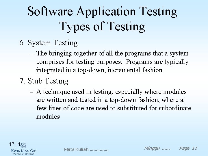 Software Application Testing Types of Testing 6. System Testing – The bringing together of