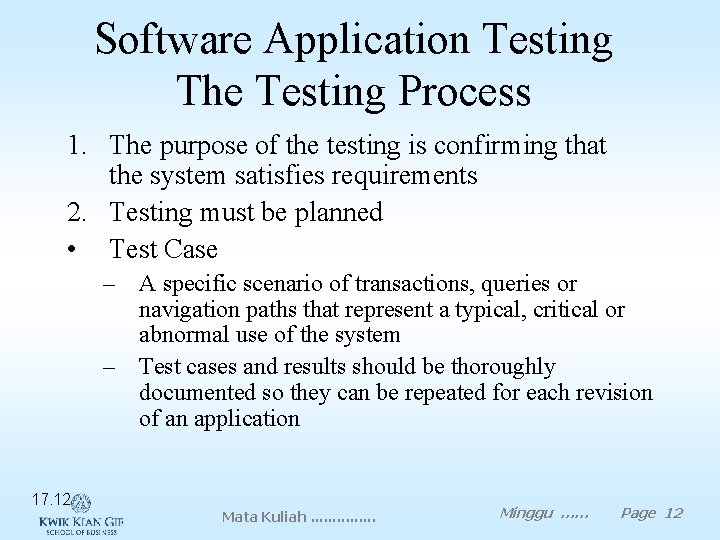 Software Application Testing The Testing Process 1. The purpose of the testing is confirming