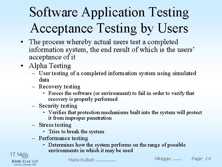 Software Application Testing Acceptance Testing by Users • The process whereby actual users test