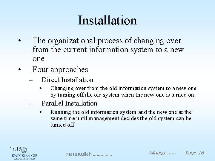 Installation • • The organizational process of changing over from the current information system