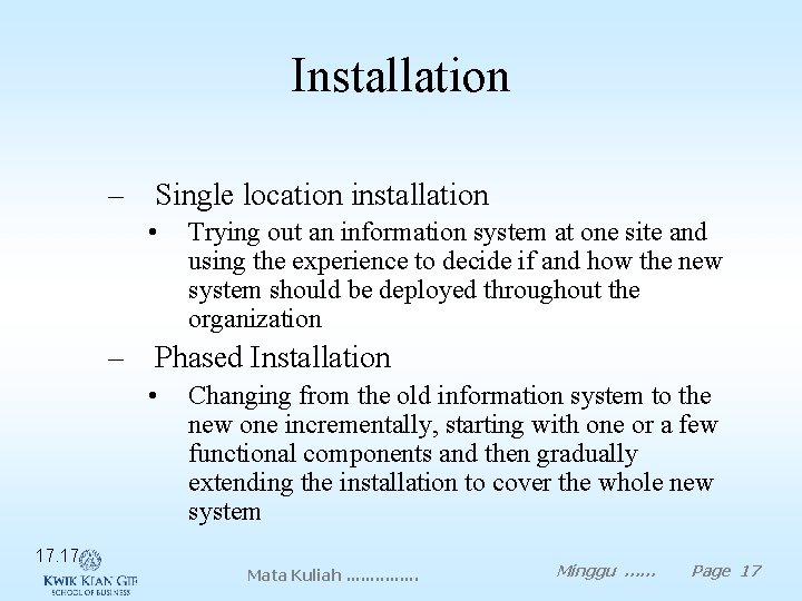 Installation – Single location installation • Trying out an information system at one site