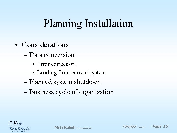 Planning Installation • Considerations – Data conversion • Error correction • Loading from current