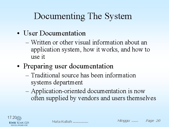 Documenting The System • User Documentation – Written or other visual information about an