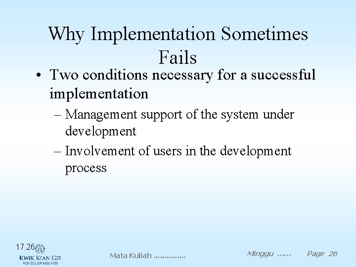 Why Implementation Sometimes Fails • Two conditions necessary for a successful implementation – Management