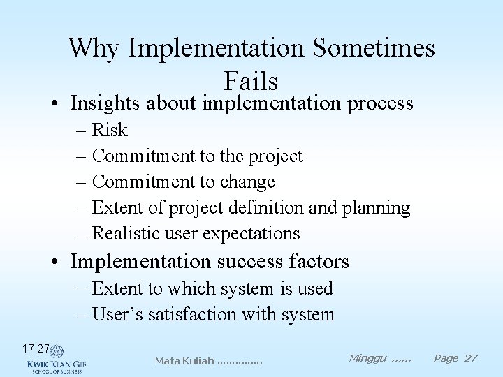 Why Implementation Sometimes Fails • Insights about implementation process – Risk – Commitment to