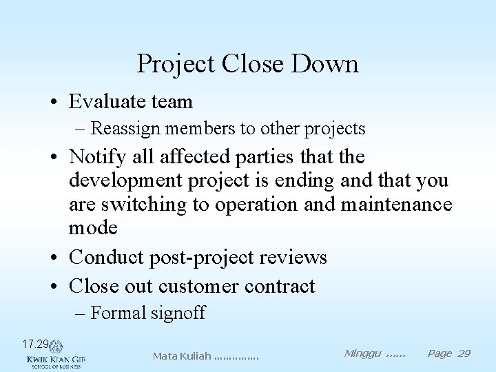 Project Close Down • Evaluate team – Reassign members to other projects • Notify