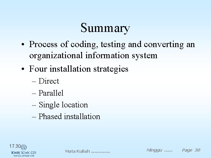 Summary • Process of coding, testing and converting an organizational information system • Four