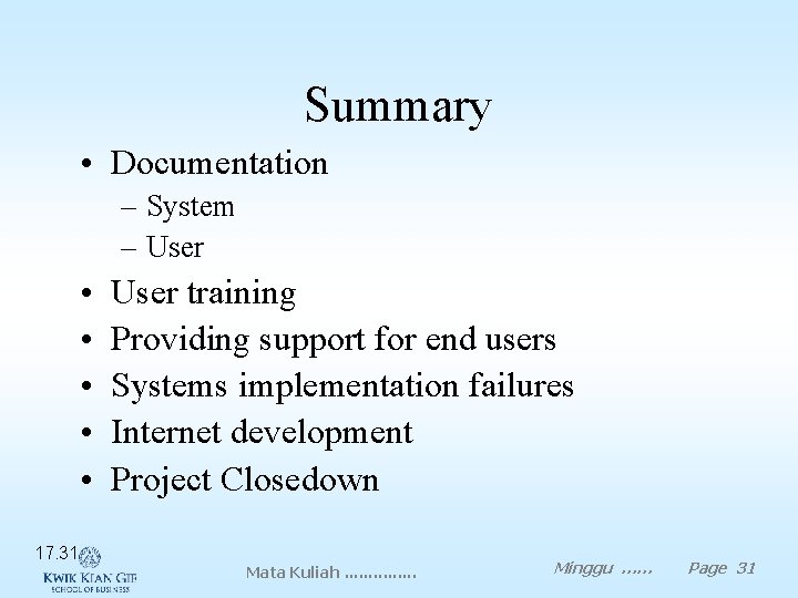 Summary • Documentation – System – User • • • 17. 31 User training