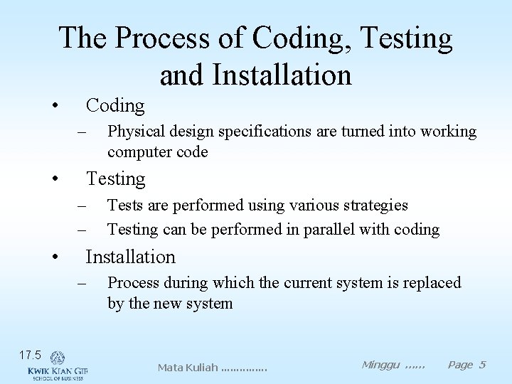 The Process of Coding, Testing and Installation • Coding – • Testing – –