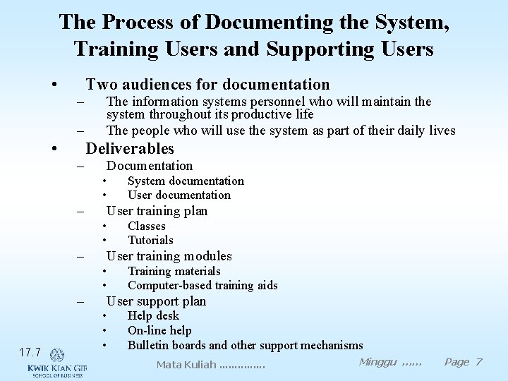 The Process of Documenting the System, Training Users and Supporting Users • Two audiences