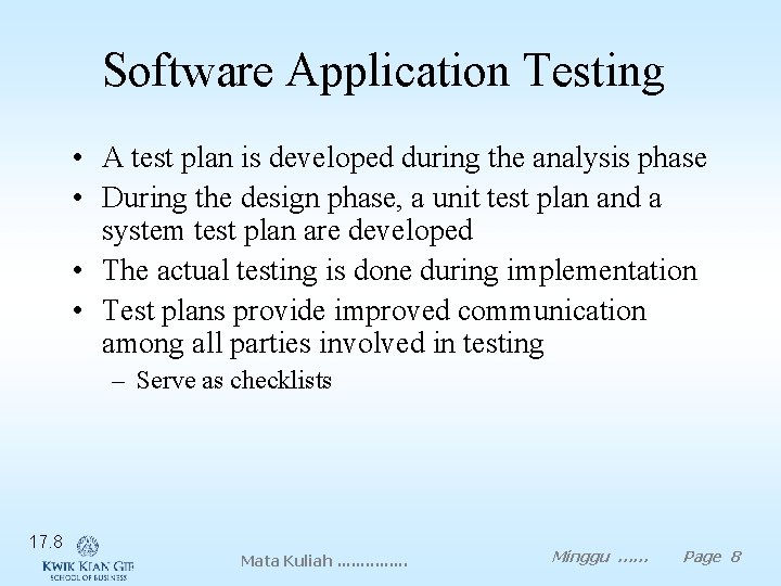 Software Application Testing • A test plan is developed during the analysis phase •