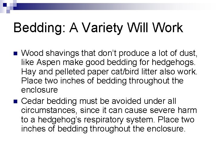 Bedding: A Variety Will Work n n Wood shavings that don’t produce a lot