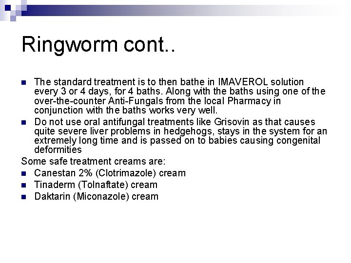 Ringworm cont. . The standard treatment is to then bathe in IMAVEROL solution every