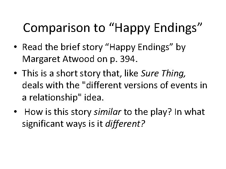 Comparison to “Happy Endings” • Read the brief story “Happy Endings” by Margaret Atwood