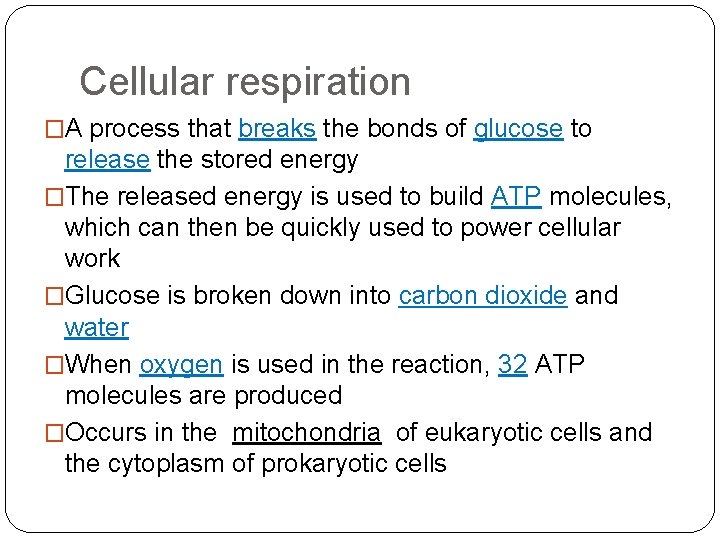 Cellular respiration �A process that breaks the bonds of glucose to release the stored