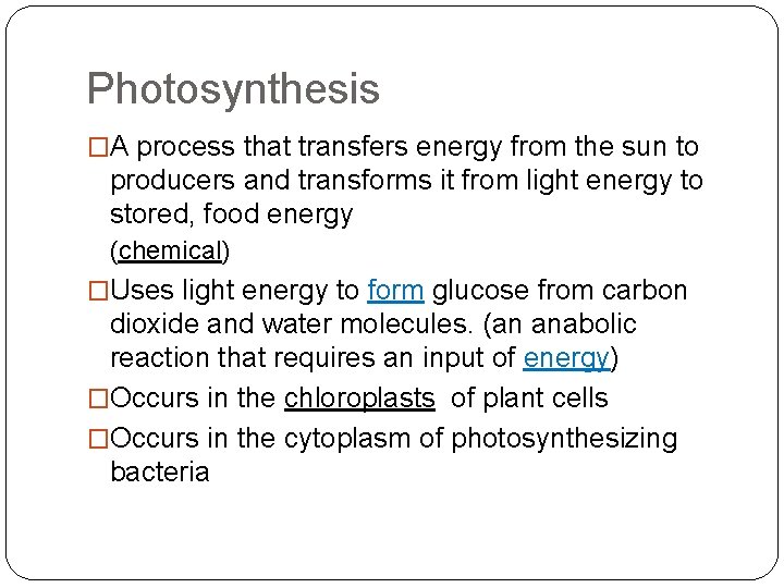 Photosynthesis �A process that transfers energy from the sun to producers and transforms it