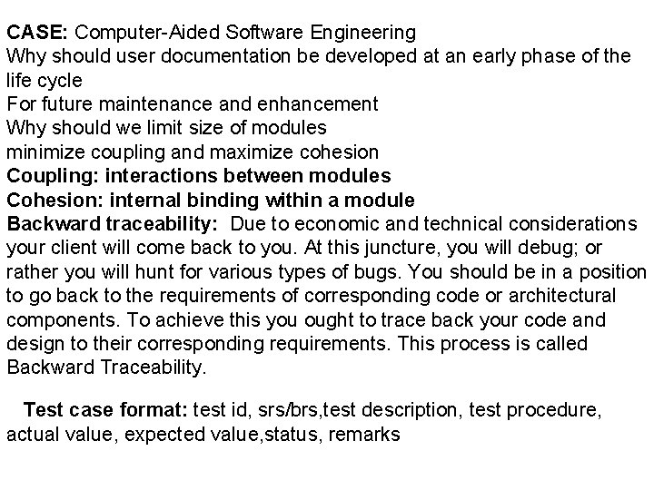 CASE: Computer-Aided Software Engineering Why should user documentation be developed at an early phase