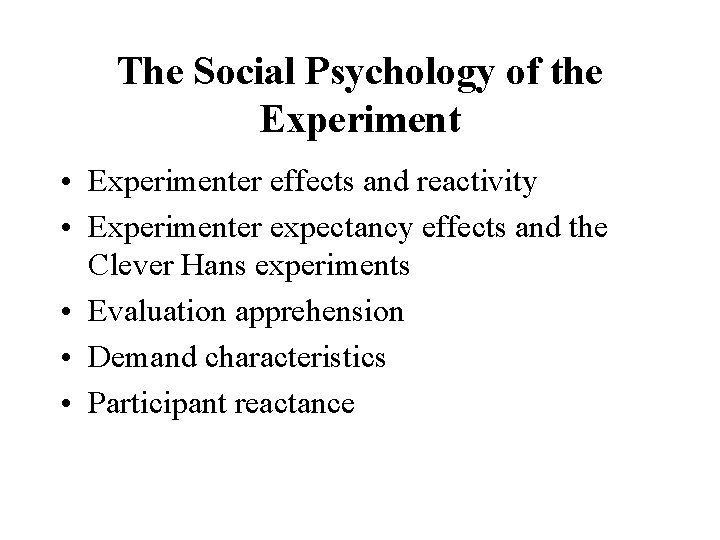 The Social Psychology of the Experiment • Experimenter effects and reactivity • Experimenter expectancy