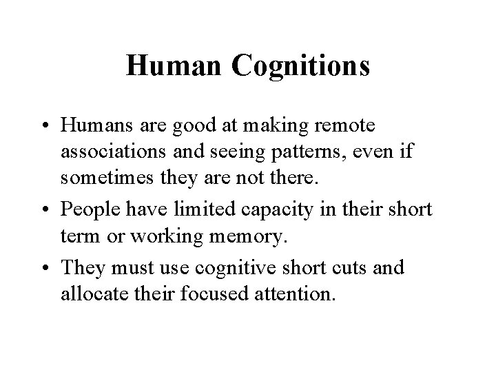 Human Cognitions • Humans are good at making remote associations and seeing patterns, even