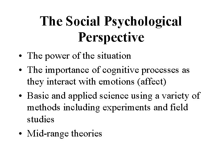 The Social Psychological Perspective • The power of the situation • The importance of