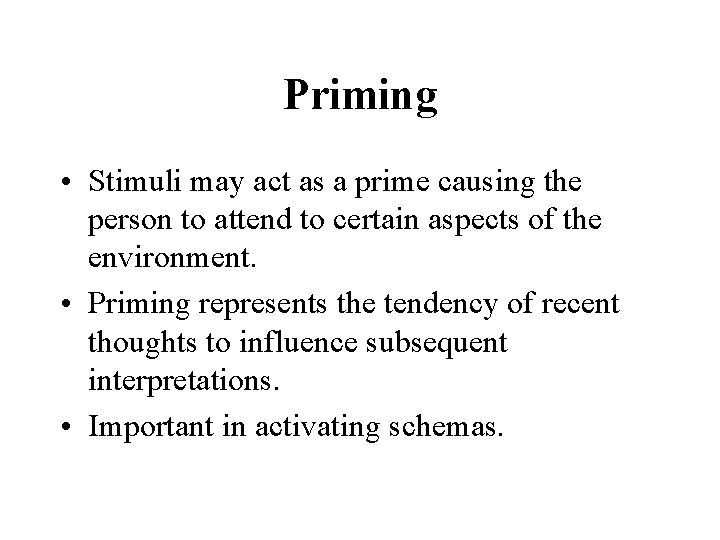 Priming • Stimuli may act as a prime causing the person to attend to