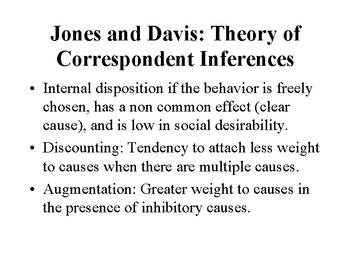 Jones and Davis: Theory of Correspondent Inferences • Internal disposition if the behavior is