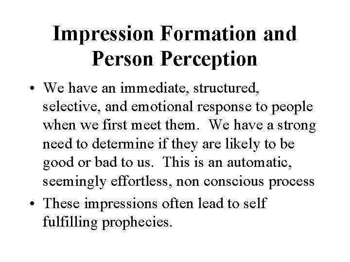 Impression Formation and Person Perception • We have an immediate, structured, selective, and emotional