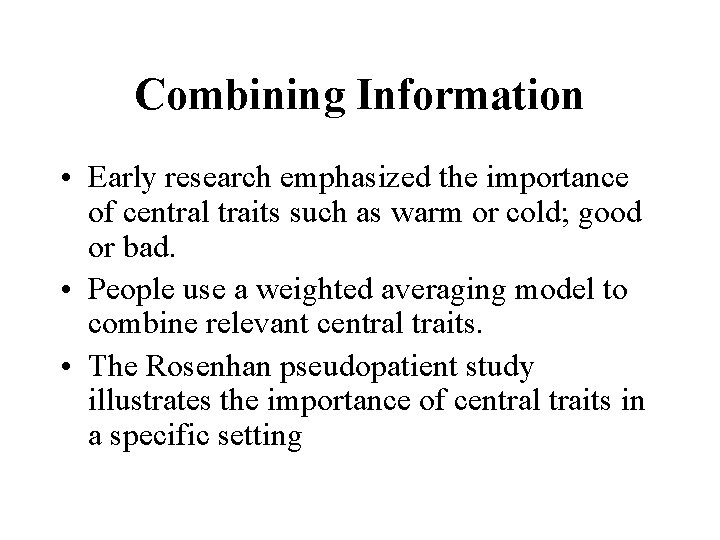 Combining Information • Early research emphasized the importance of central traits such as warm