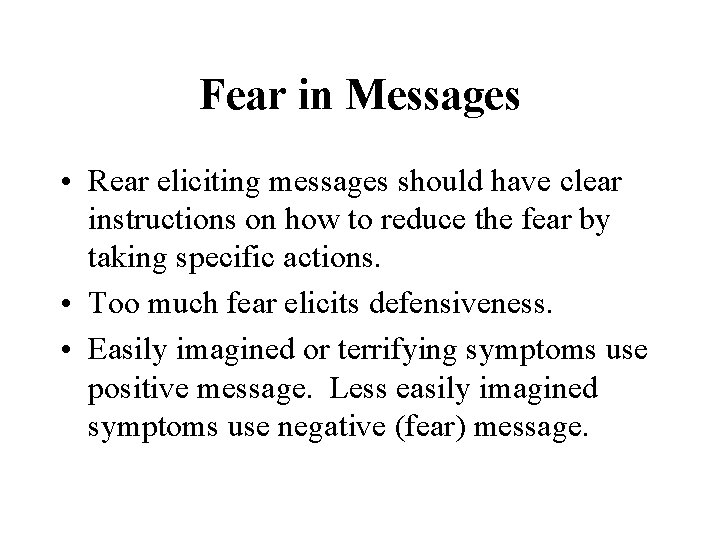 Fear in Messages • Rear eliciting messages should have clear instructions on how to