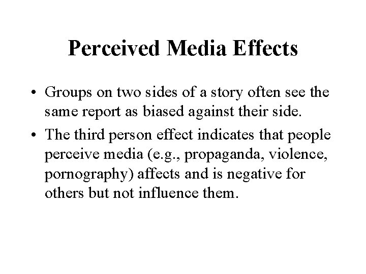 Perceived Media Effects • Groups on two sides of a story often see the