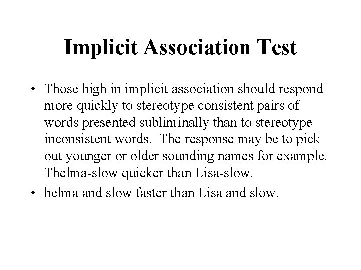 Implicit Association Test • Those high in implicit association should respond more quickly to