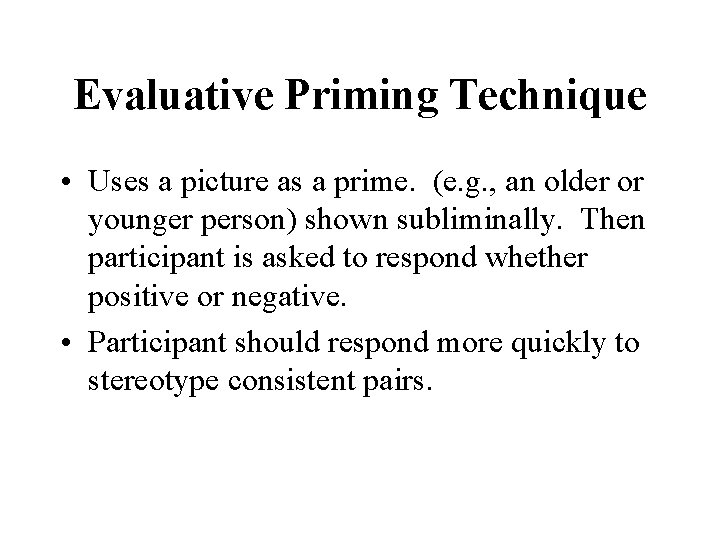 Evaluative Priming Technique • Uses a picture as a prime. (e. g. , an