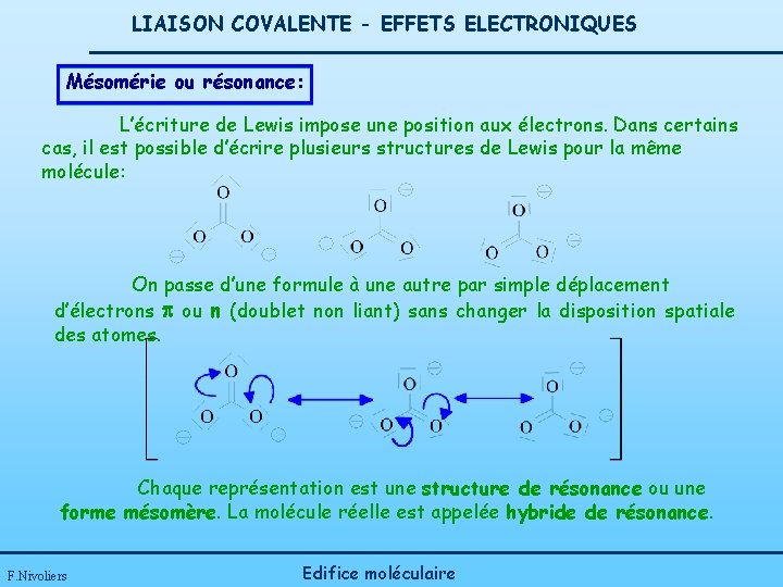 LIAISON COVALENTE - EFFETS ELECTRONIQUES Mésomérie ou résonance: L’écriture de Lewis impose une position