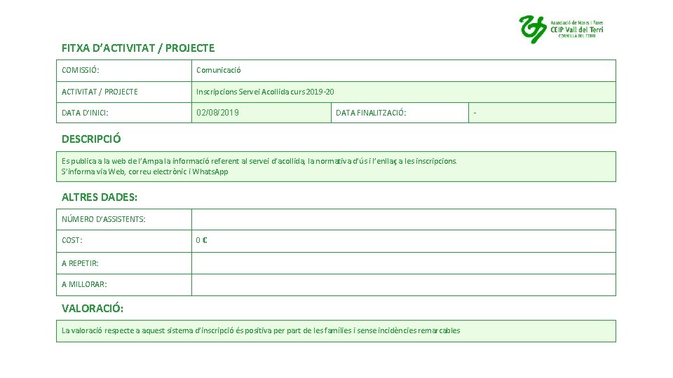 FITXA D’ACTIVITAT / PROJECTE COMISSIÓ: Comunicació ACTIVITAT / PROJECTE Inscripcions Servei Acollida curs 2019