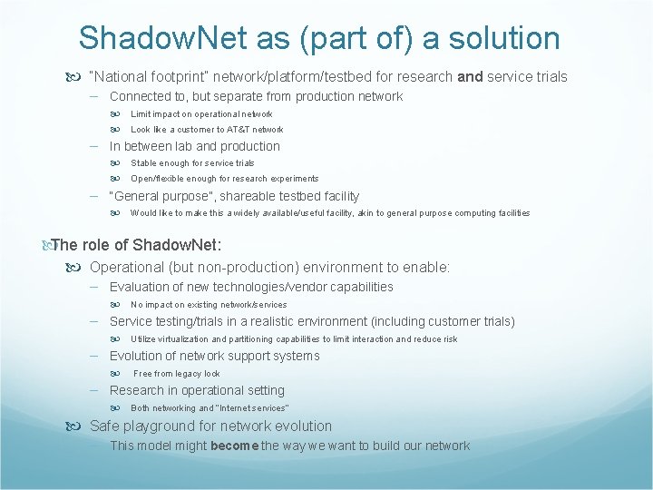 Shadow. Net as (part of) a solution “National footprint” network/platform/testbed for research and service