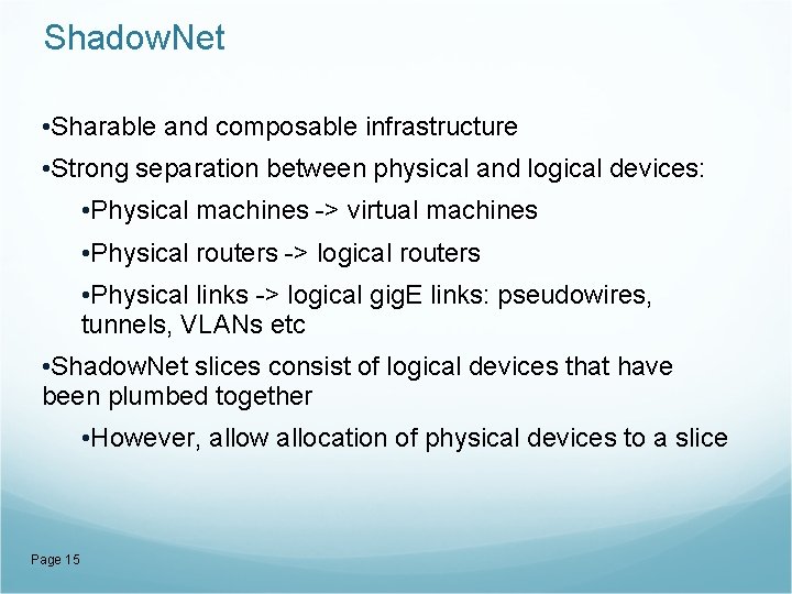 Shadow. Net • Sharable and composable infrastructure • Strong separation between physical and logical