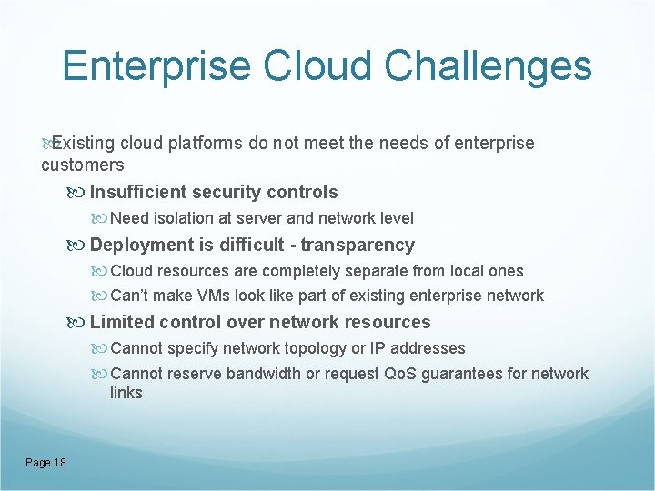 Enterprise Cloud Challenges Existing cloud platforms do not meet the needs of enterprise customers