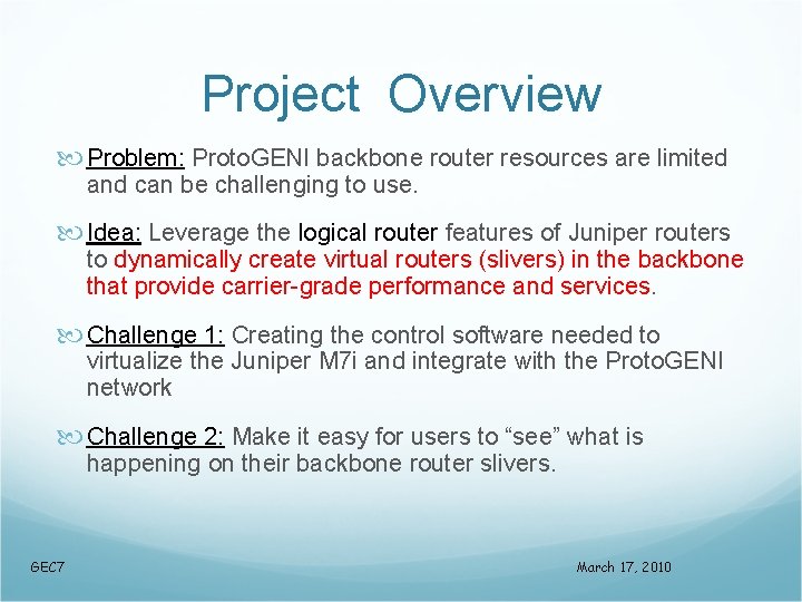 Project Overview Problem: Proto. GENI backbone router resources are limited and can be challenging