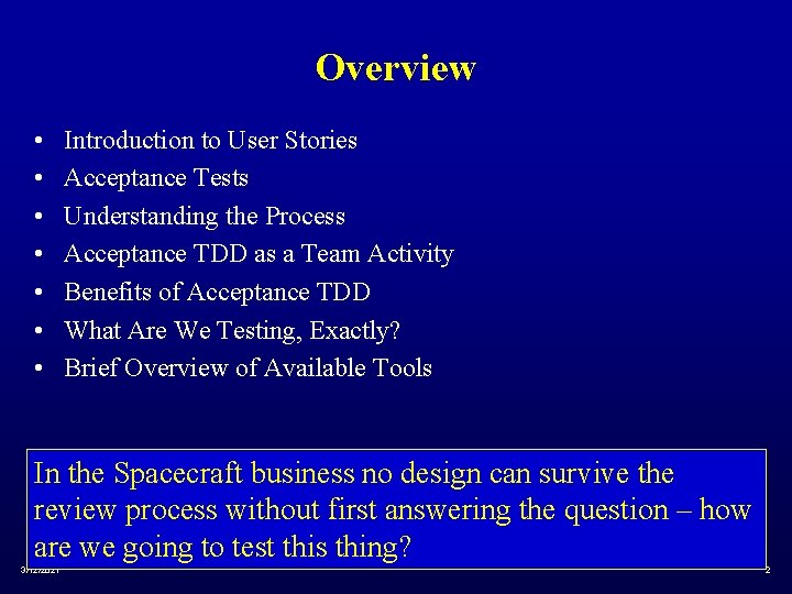 Overview • • Introduction to User Stories Acceptance Tests Understanding the Process Acceptance TDD