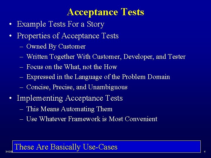 Acceptance Tests • Example Tests For a Story • Properties of Acceptance Tests –