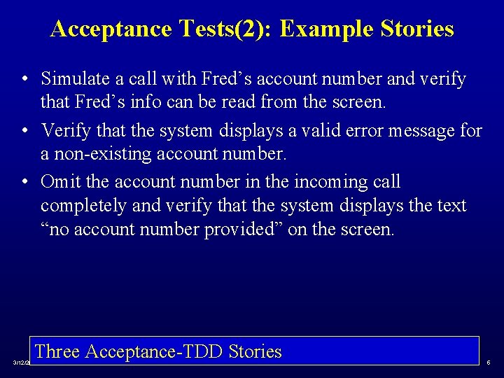 Acceptance Tests(2): Example Stories • Simulate a call with Fred’s account number and verify