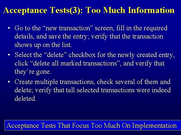 Acceptance Tests(3): Too Much Information • Go to the “new transaction” screen, fill in