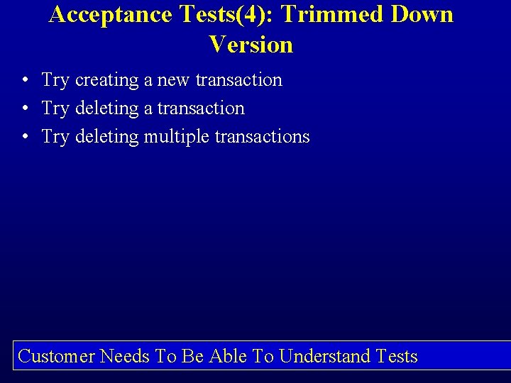 Acceptance Tests(4): Trimmed Down Version • Try creating a new transaction • Try deleting